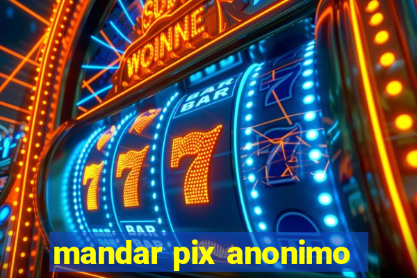 mandar pix anonimo